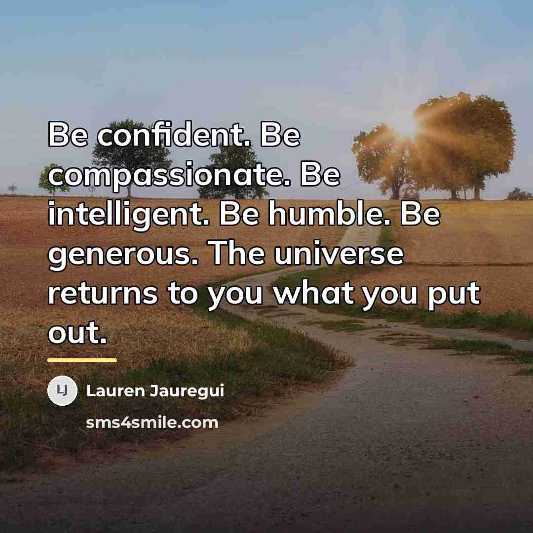 “Be confident. Be compassionate. Be intelligent. Be humble. Be generous.…” quote by Lauren Jauregui