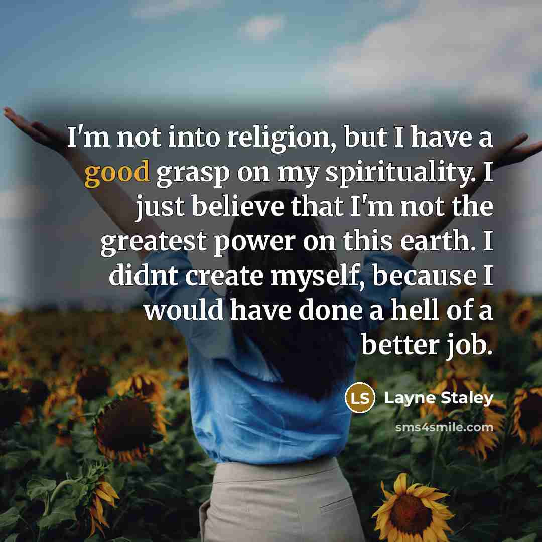 “I'm not into religion, but I have a good grasp…” quote by Layne Staley