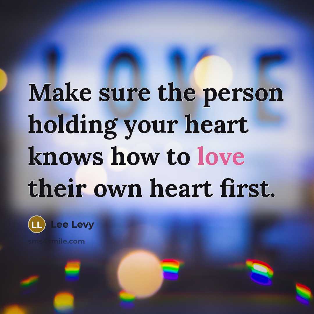 “Make sure the person holding your heart knows how to…” quote by Lee Levy