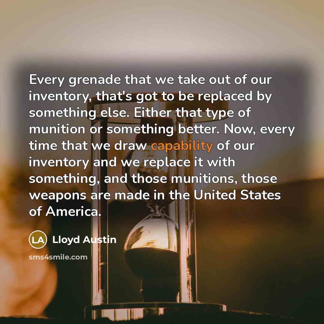 “Every grenade that we take out of our inventory, that's…” quote by Lloyd Austin