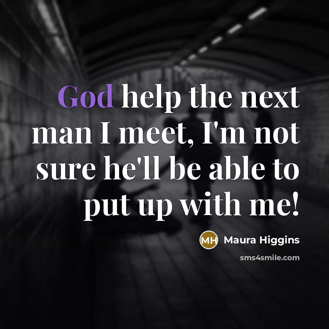 “God help the next man I meet, I'm not sure…” quote by Maura Higgins