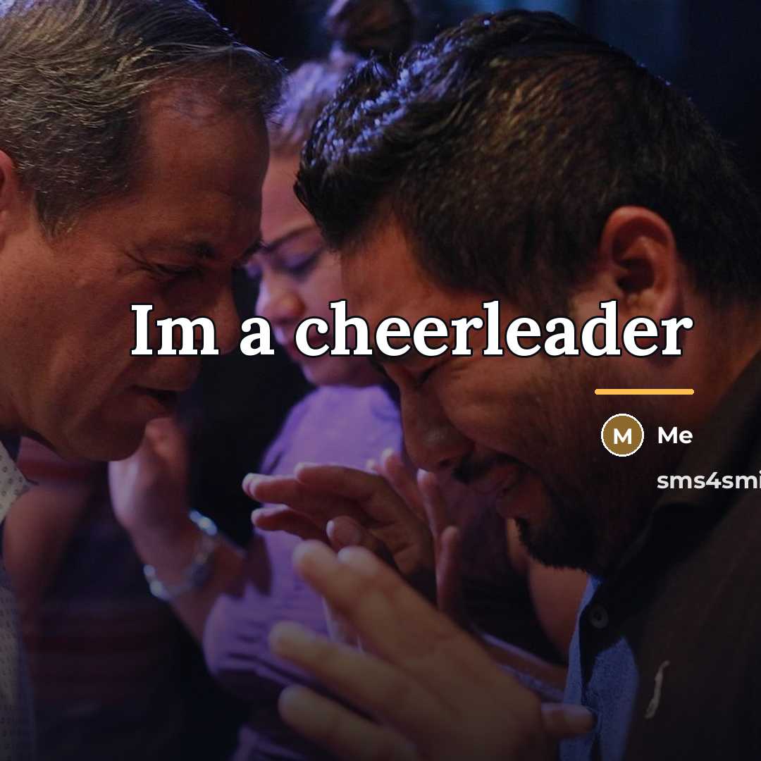 “Im a cheerleader…” quote by Me