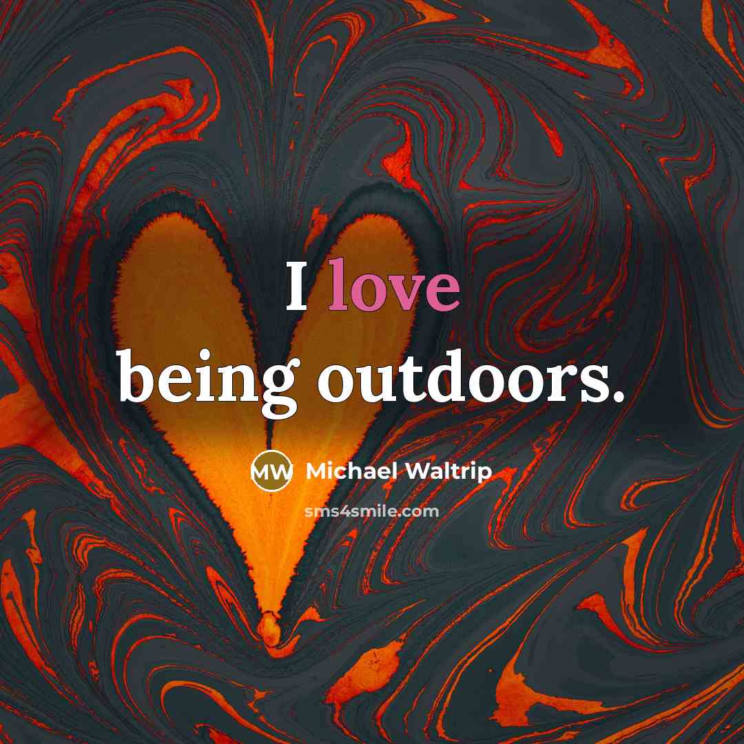 “I love being outdoors.…” quote by Michael Waltrip