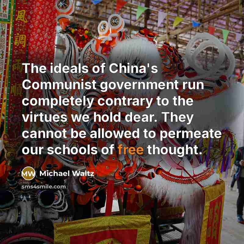“The ideals of China's Communist government run completely contrary to…” quote by Michael Waltz