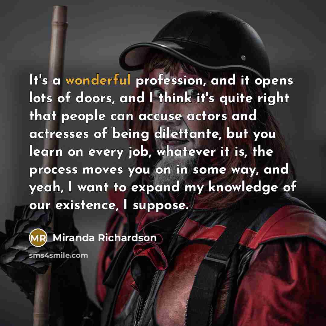 “It's a wonderful profession, and it opens lots of doors,…” quote by Miranda Richardson