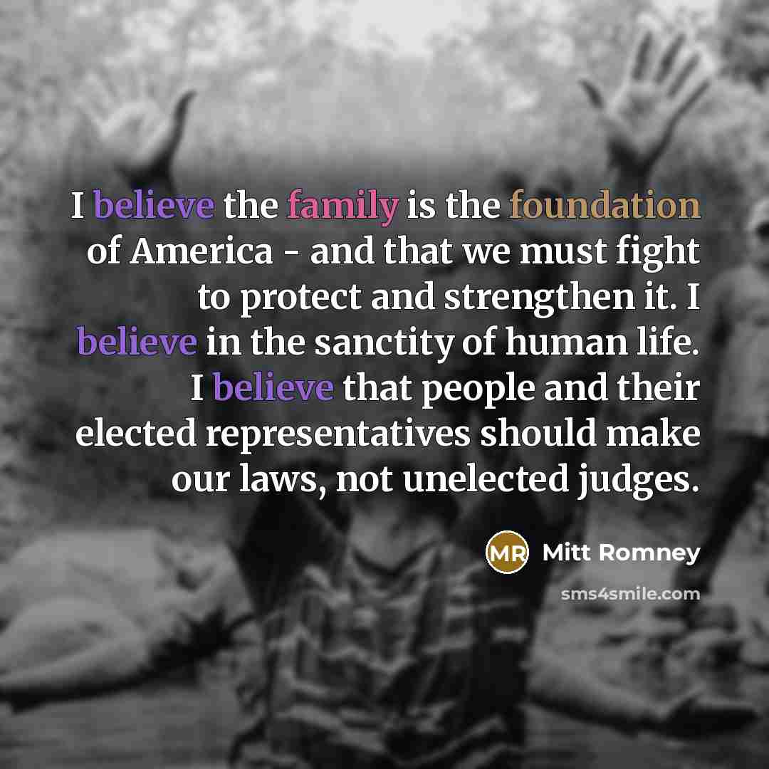 “I believe the family is the foundation of America -…” quote by Mitt Romney