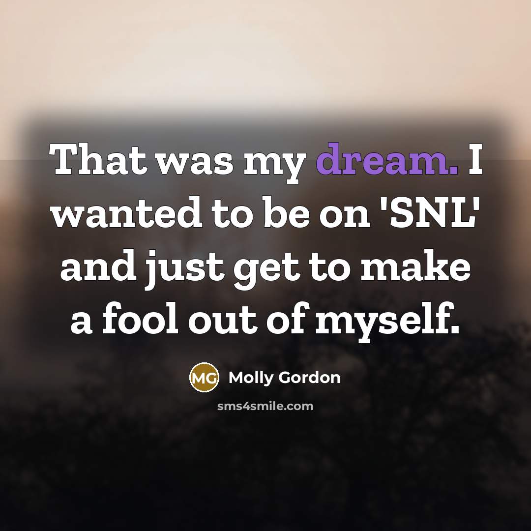 “That was my dream. I wanted to be on 'SNL'…” quote by Molly Gordon