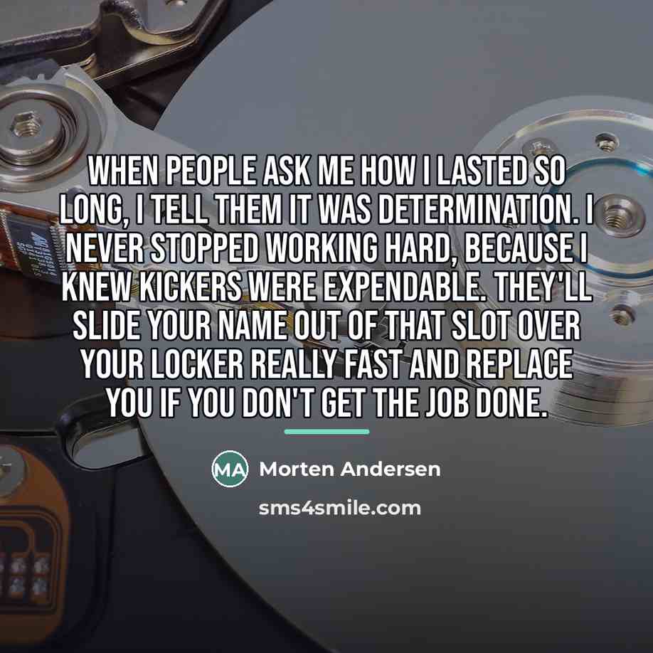 “When people ask me how I lasted so long, I…” quote by Morten Andersen