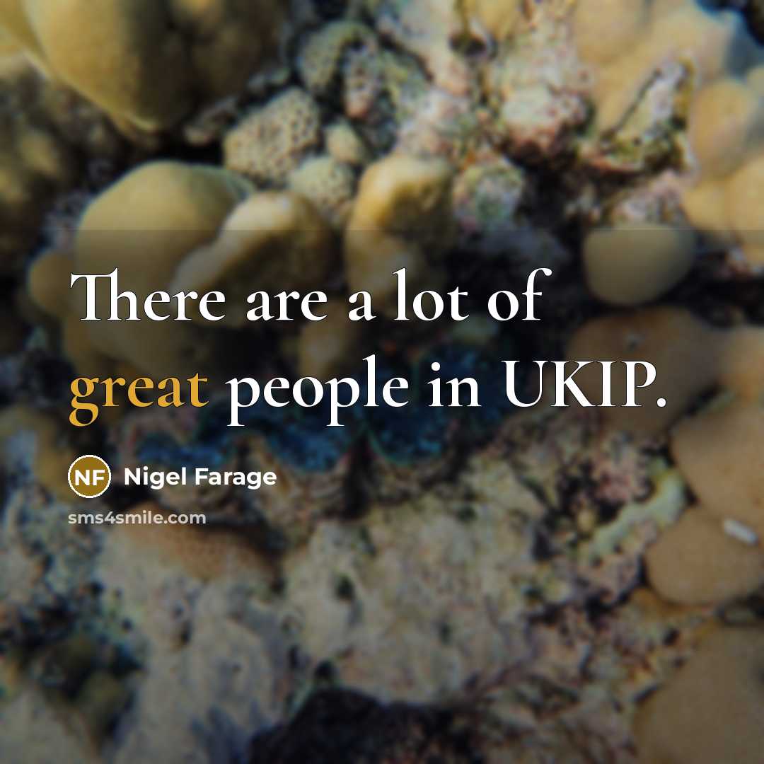 “There are a lot of great people in UKIP.…” quote by Nigel Farage