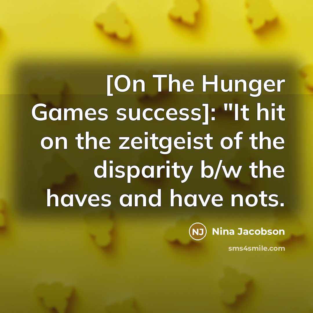 “[On The Hunger Games success]: "It hit on the zeitgeist…” quote by Nina Jacobson