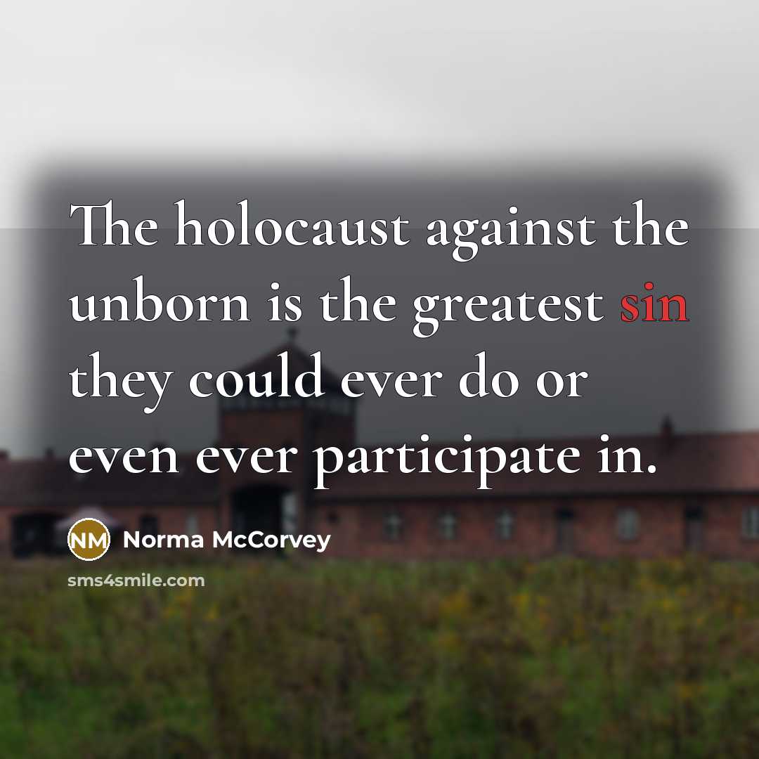 “The holocaust against the unborn is the greatest sin they…” quote by Norma McCorvey