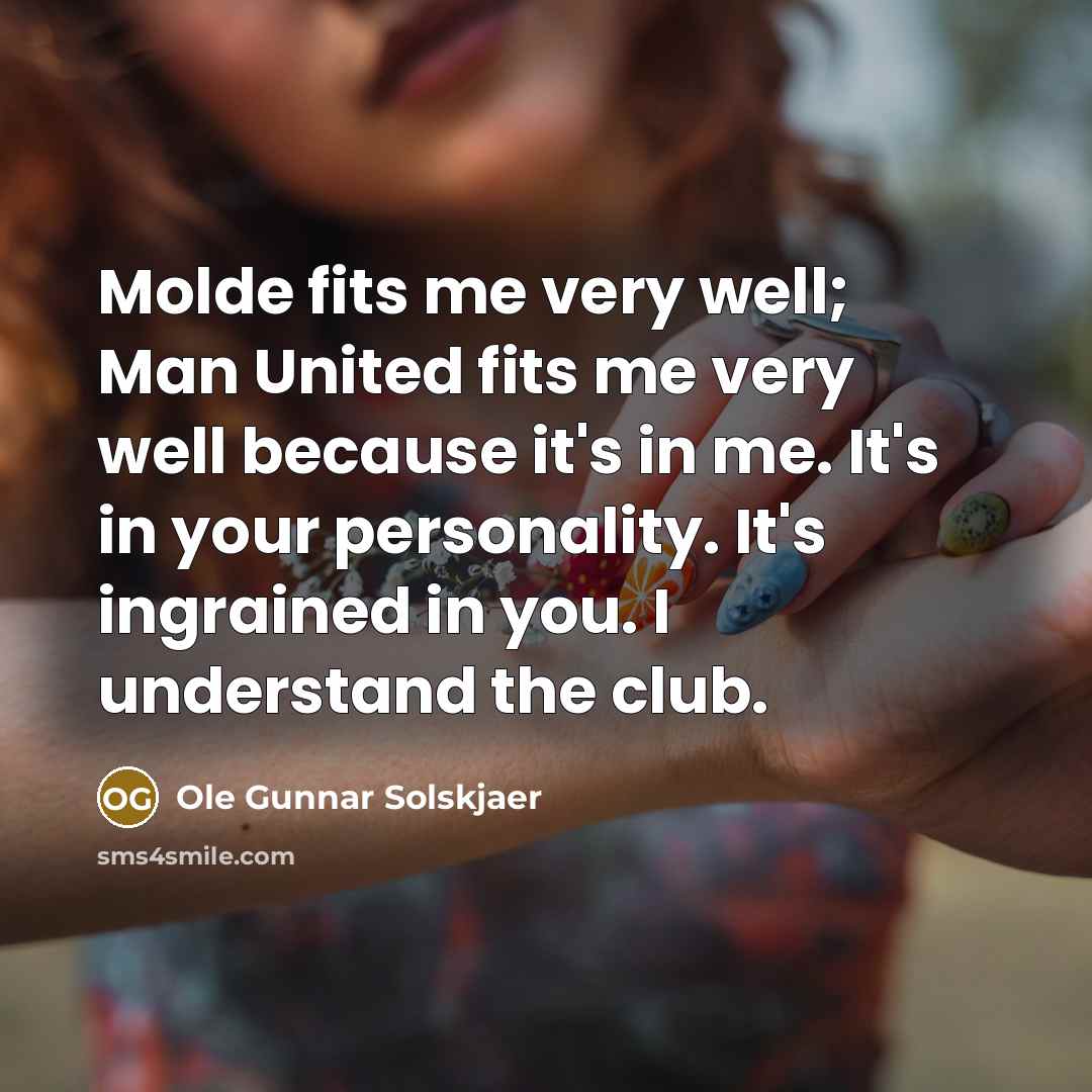 “Molde fits me very well; Man United fits me very…” quote by Ole Gunnar Solskjaer