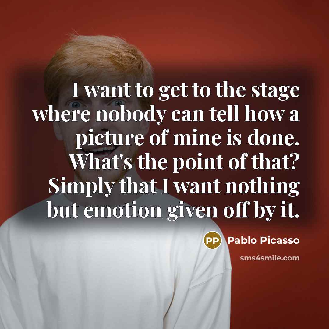 “I want to get to the stage where nobody can…” quote by Pablo Picasso