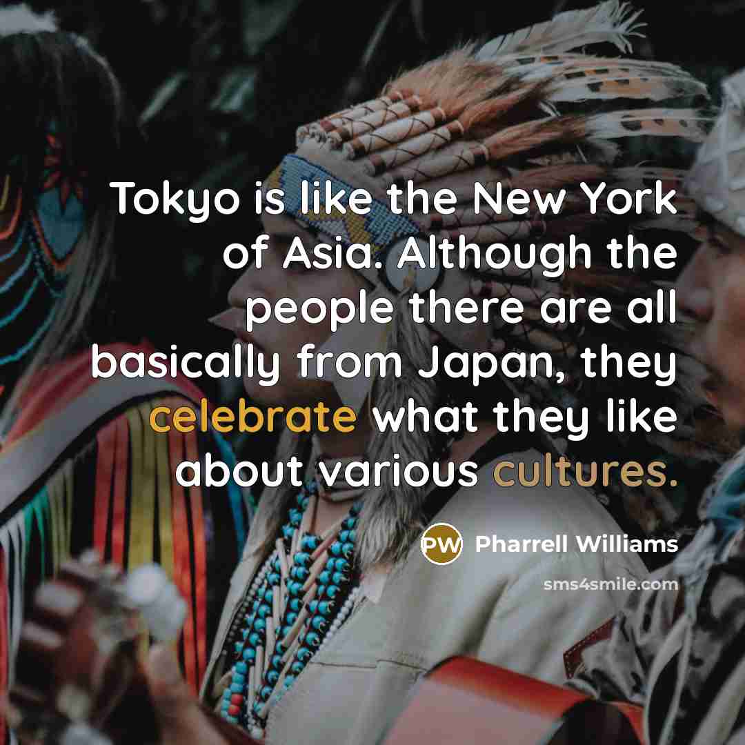 “Tokyo is like the New York of Asia. Although the…” quote by Pharrell Williams