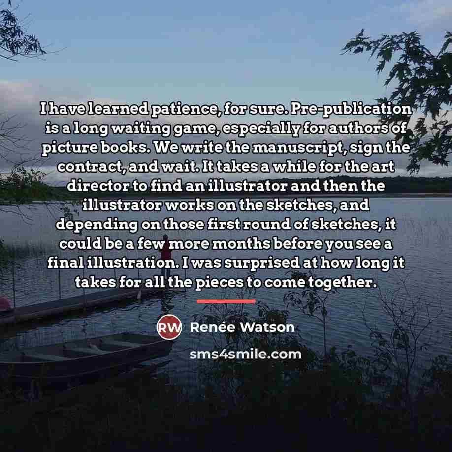 “I have learned patience, for sure. Pre-publication is a long…” quote by Renee Watson