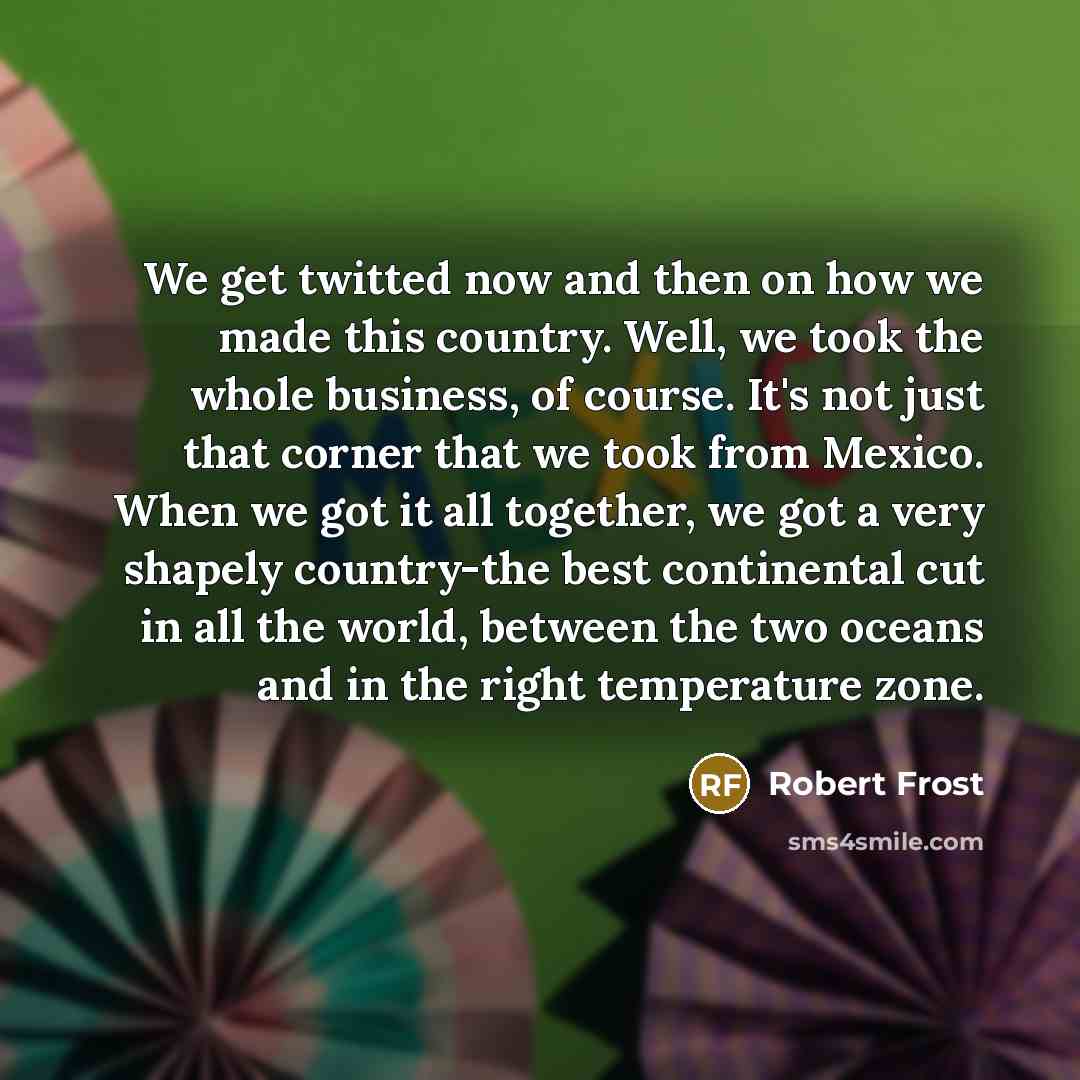 “We get twitted now and then on how we made…” quote by Robert Frost