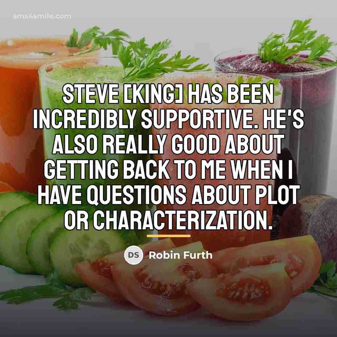 “Steve [King] has been incredibly supportive. He's also really good…” quote by Robin Furth