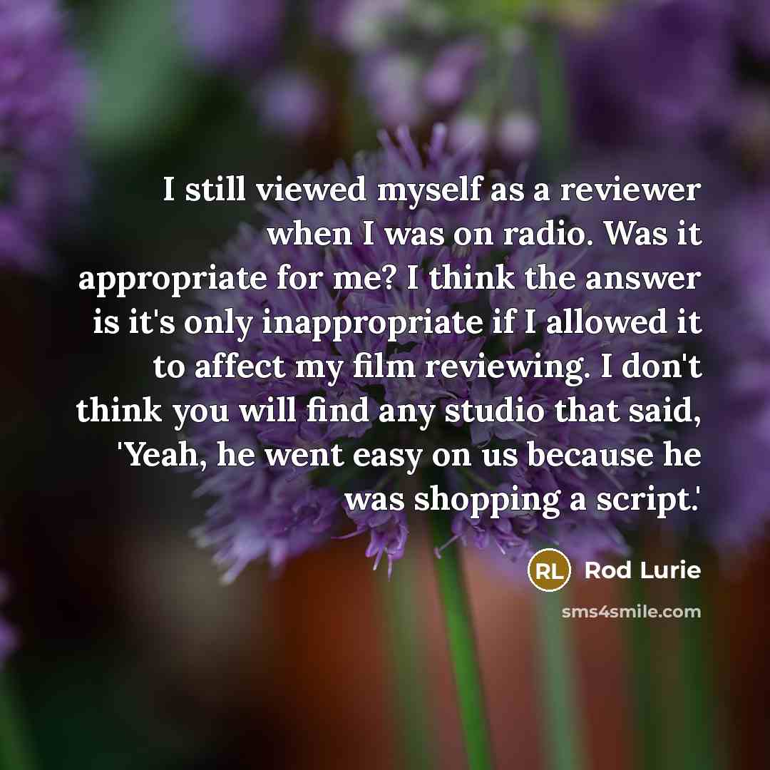 “I still viewed myself as a reviewer when I was…” quote by Rod Lurie