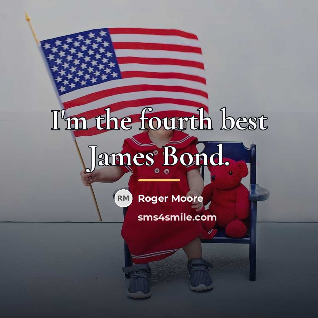 “I'm the fourth best James Bond.…” quote by Roger Moore