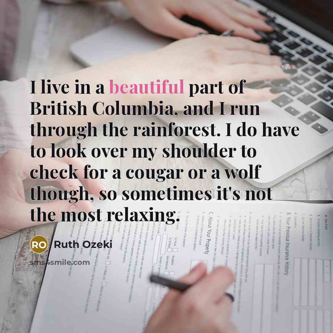 “I live in a beautiful part of British Columbia, and…” quote by Ruth Ozeki