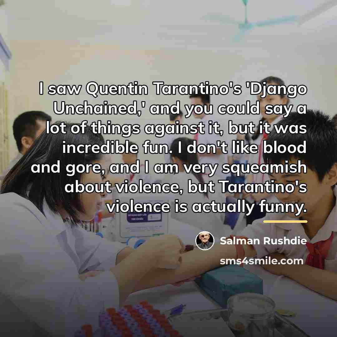 “I saw Quentin Tarantino's 'Django Unchained,' and you could say…” quote by Salman Rushdie