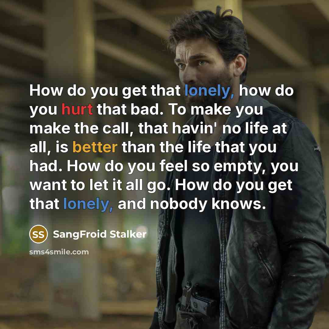 “How do you get that lonely, how do you hurt…” quote by SangFroid Stalker