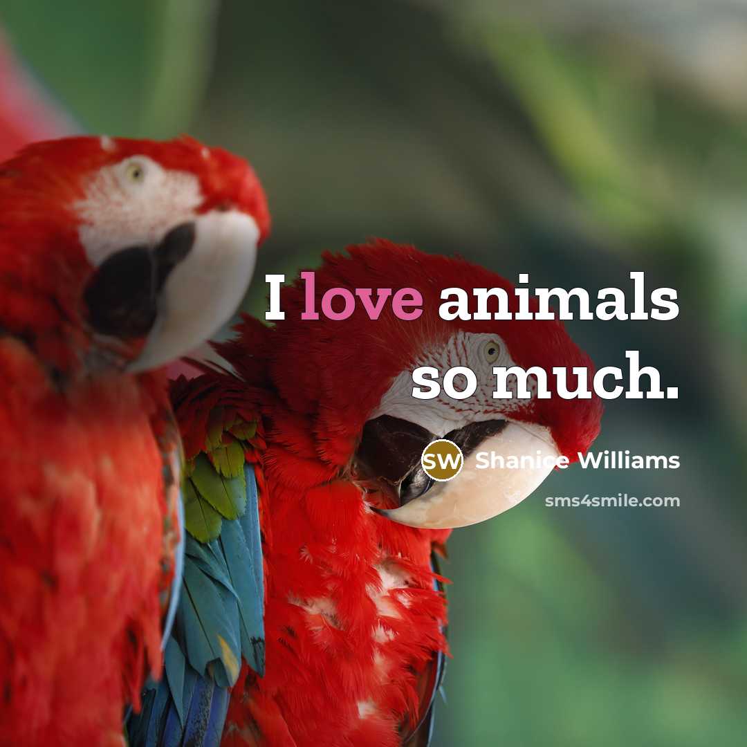 “I love animals so much.…” quote by Shanice Williams
