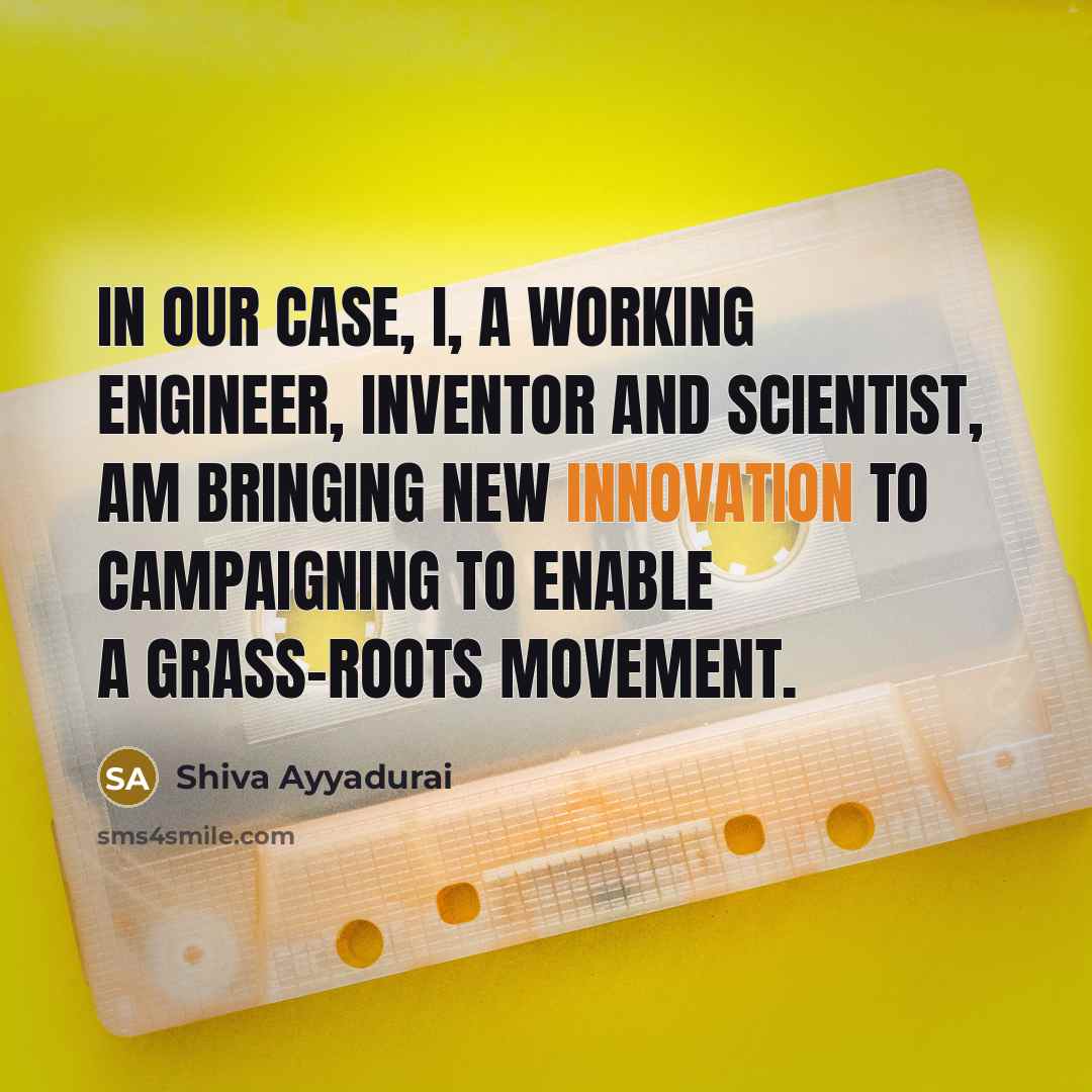 “In our case, I, a working engineer, inventor and scientist,…” quote by Shiva Ayyadurai