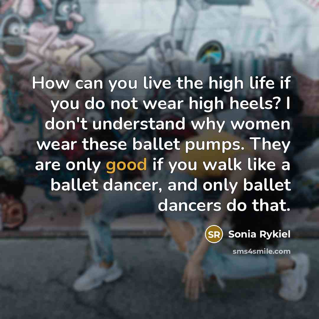 “How can you live the high life if you do…” quote by Sonia Rykiel