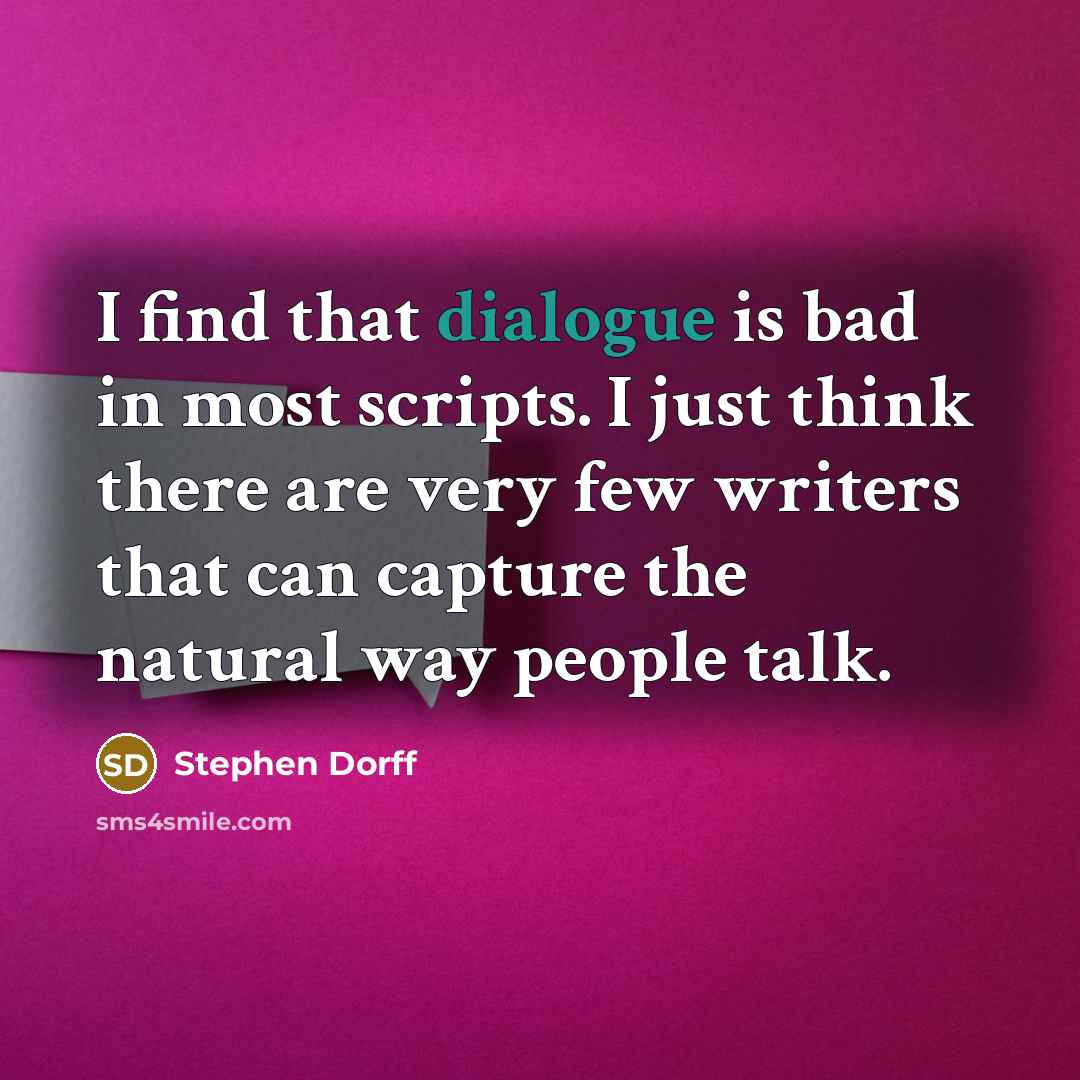 “I find that dialogue is bad in most scripts. I…” quote by Stephen Dorff