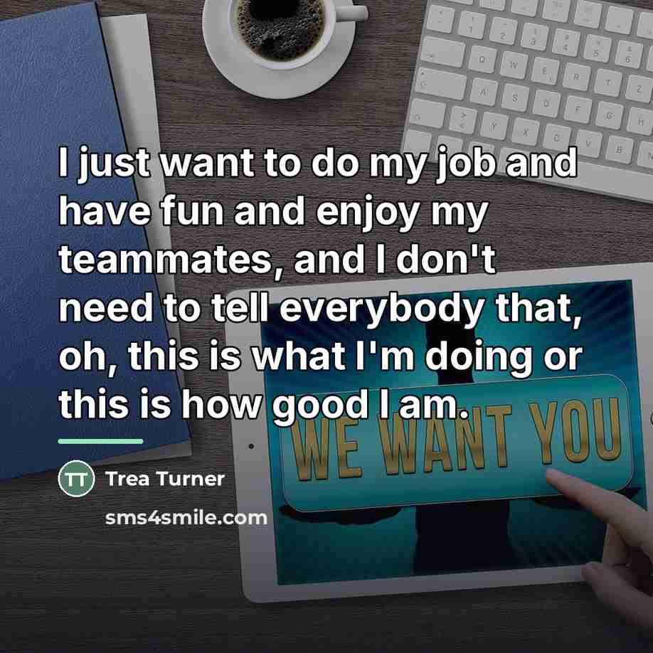 “I just want to do my job and have fun…” quote by Trea Turner