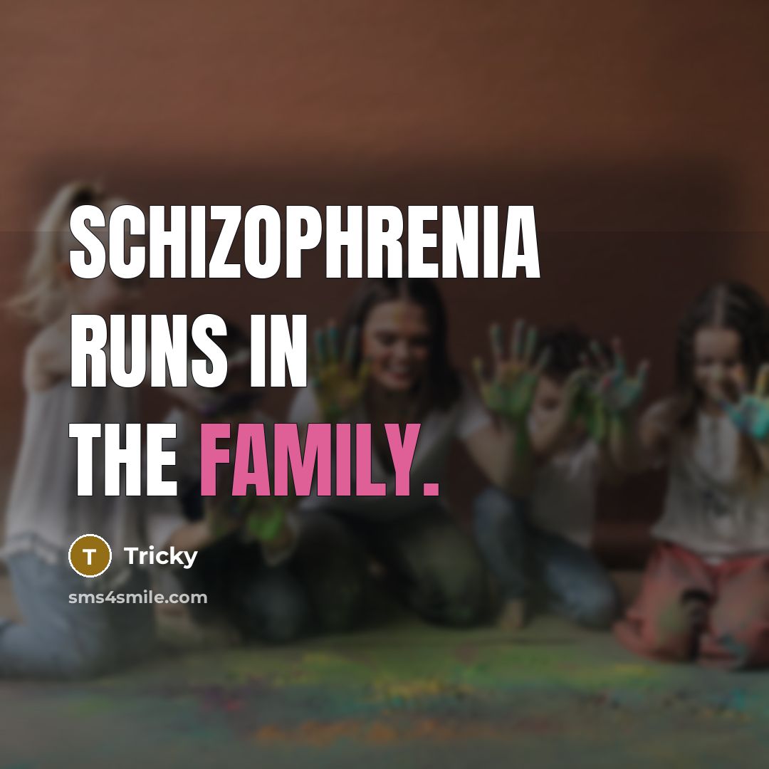 “Schizophrenia runs in the family.…” quote by Tricky