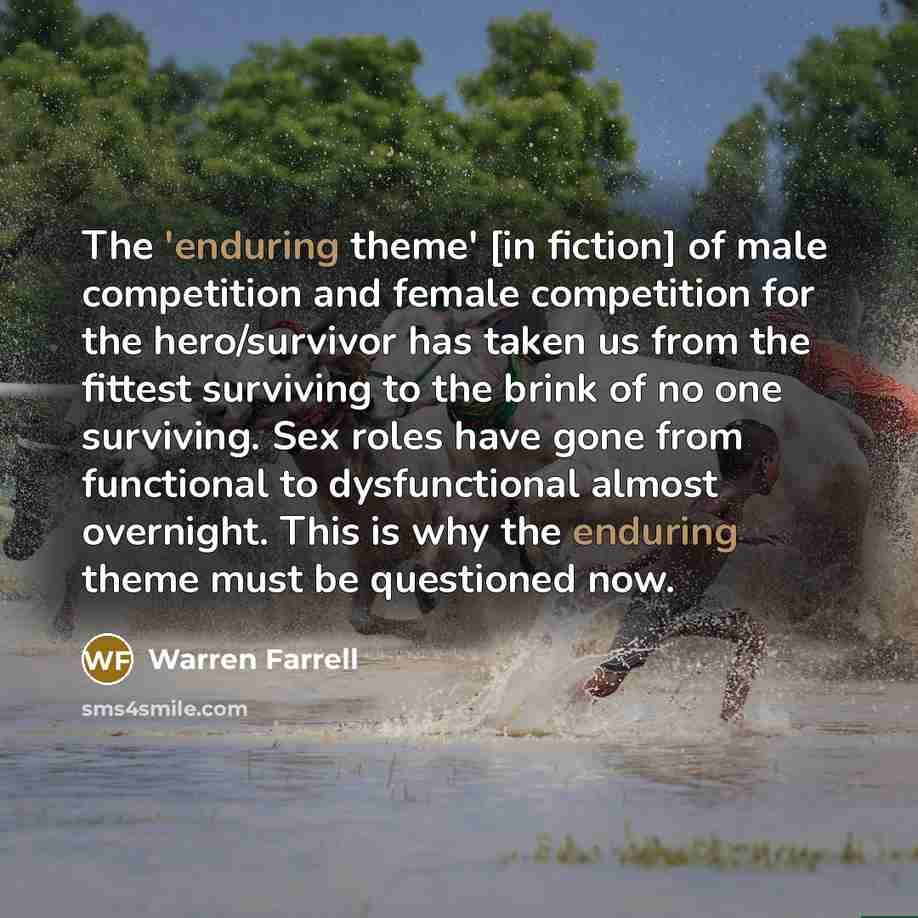 “The 'enduring theme' [in fiction] of male competition and female…” quote by Warren Farrell