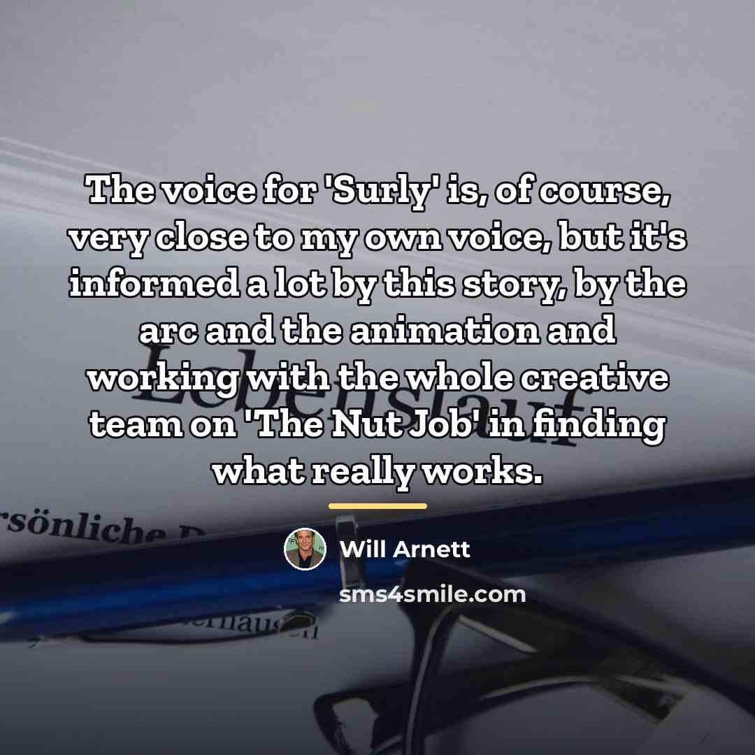 “The voice for 'Surly' is, of course, very close to…” quote by Will Arnett