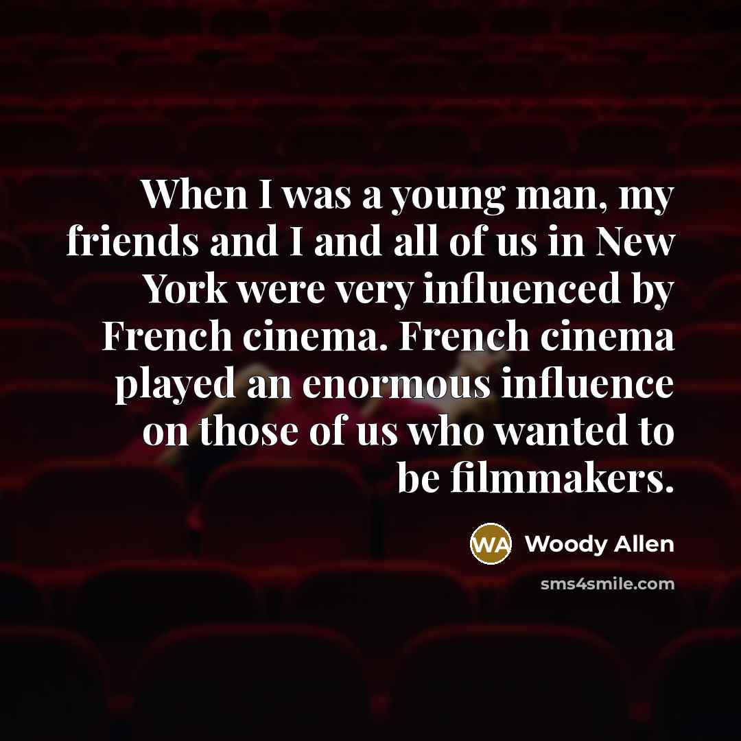 “When I was a young man, my friends and I…” quote by Woody Allen
