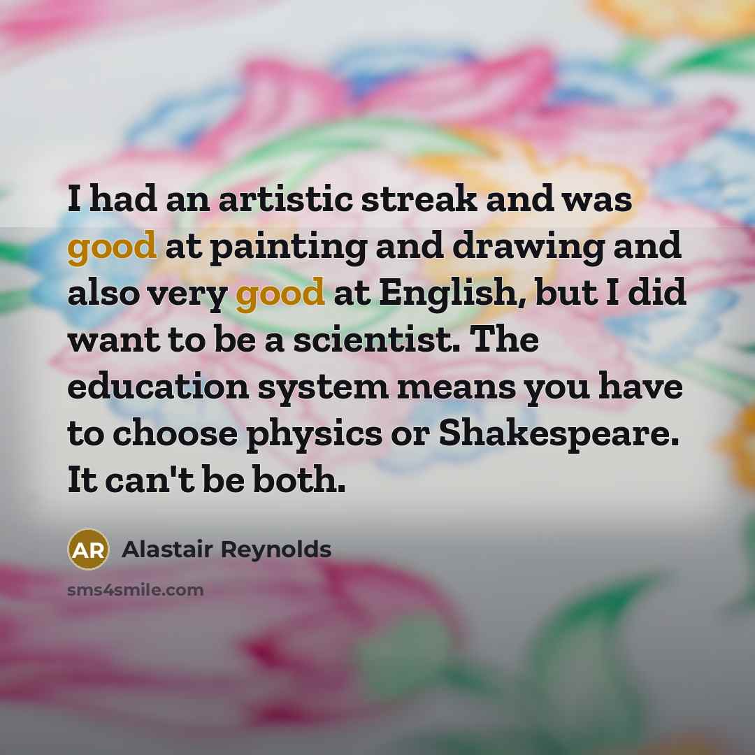 “I had an artistic streak and was good at painting…” quote by Alastair Reynolds