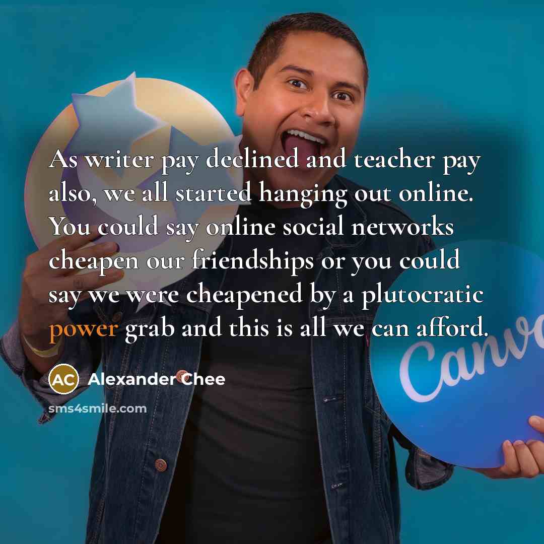 “As writer pay declined and teacher pay also, we all…” quote by Alexander Chee