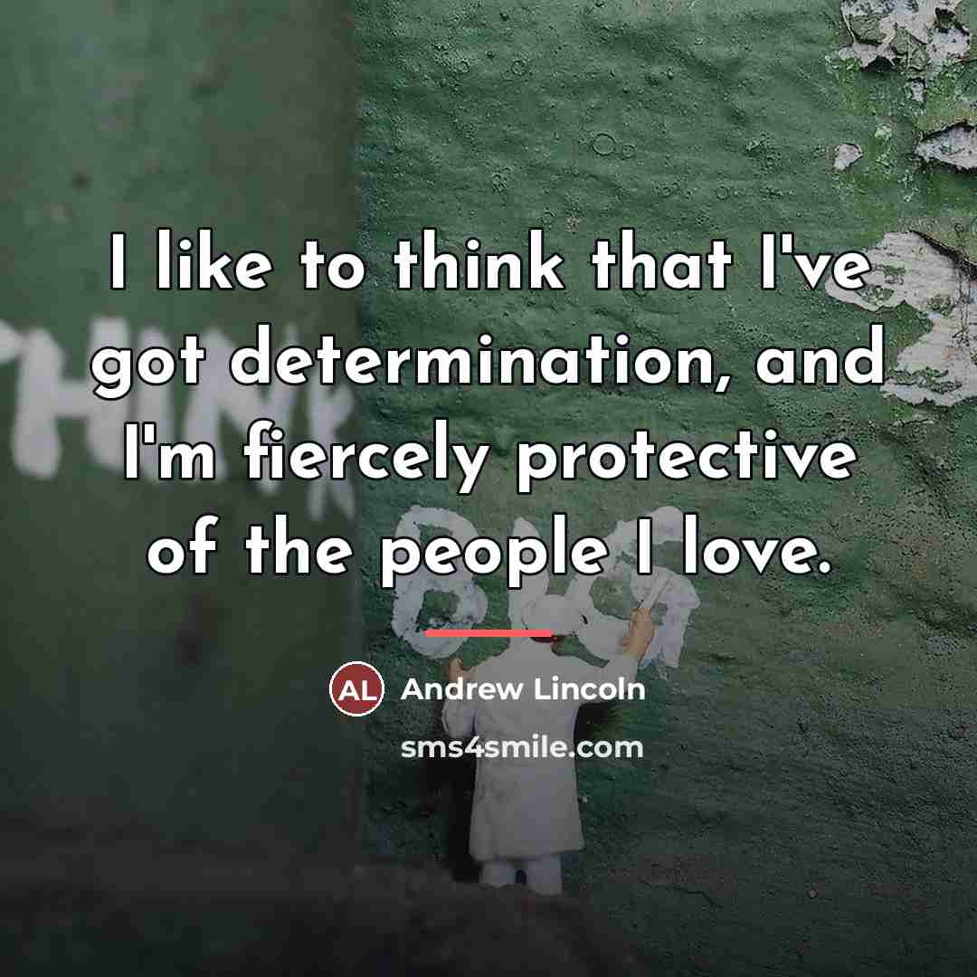 “I like to think that I've got determination, and I'm…” quote by Andrew Lincoln