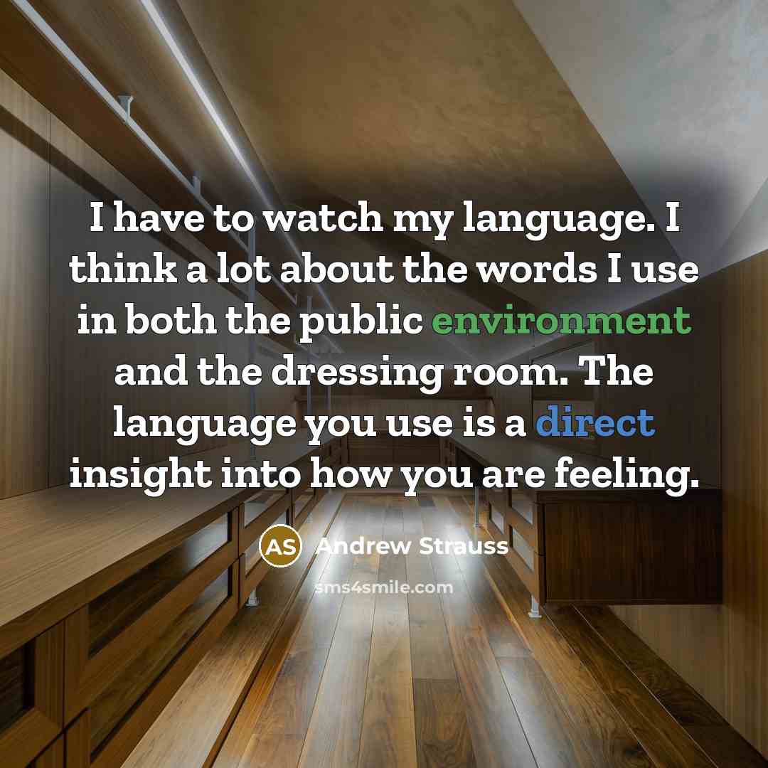 “I have to watch my language. I think a lot…” quote by Andrew Strauss