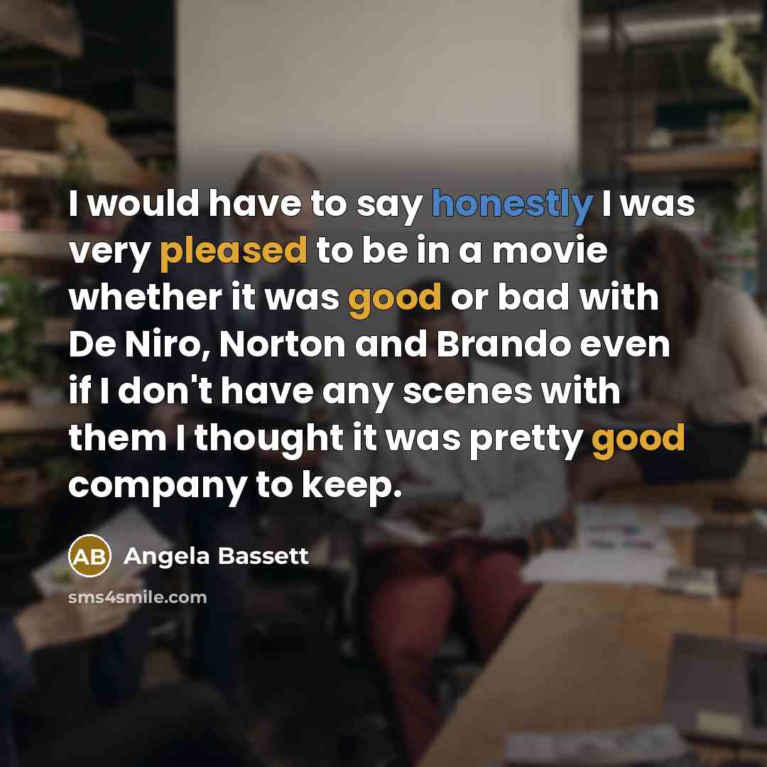 “I would have to say honestly I was very pleased…” quote by Angela Bassett