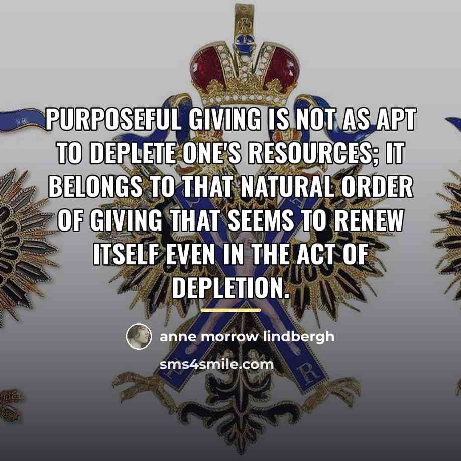 “Purposeful giving is not as apt to deplete one's resources;…” quote by Anne Morrow Lindbergh