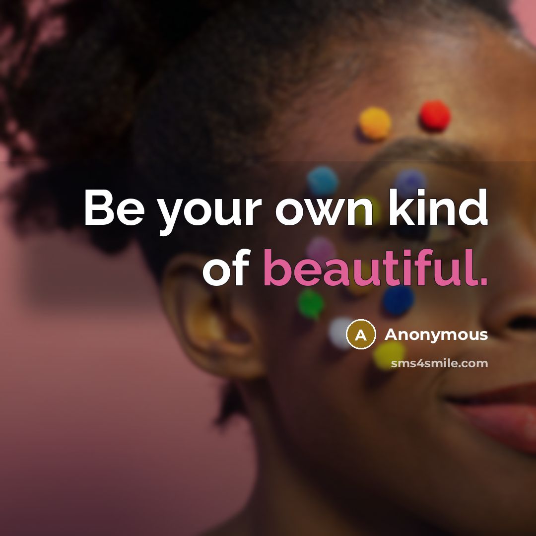 “Be your own kind of beautiful.…” quote by Anonymous