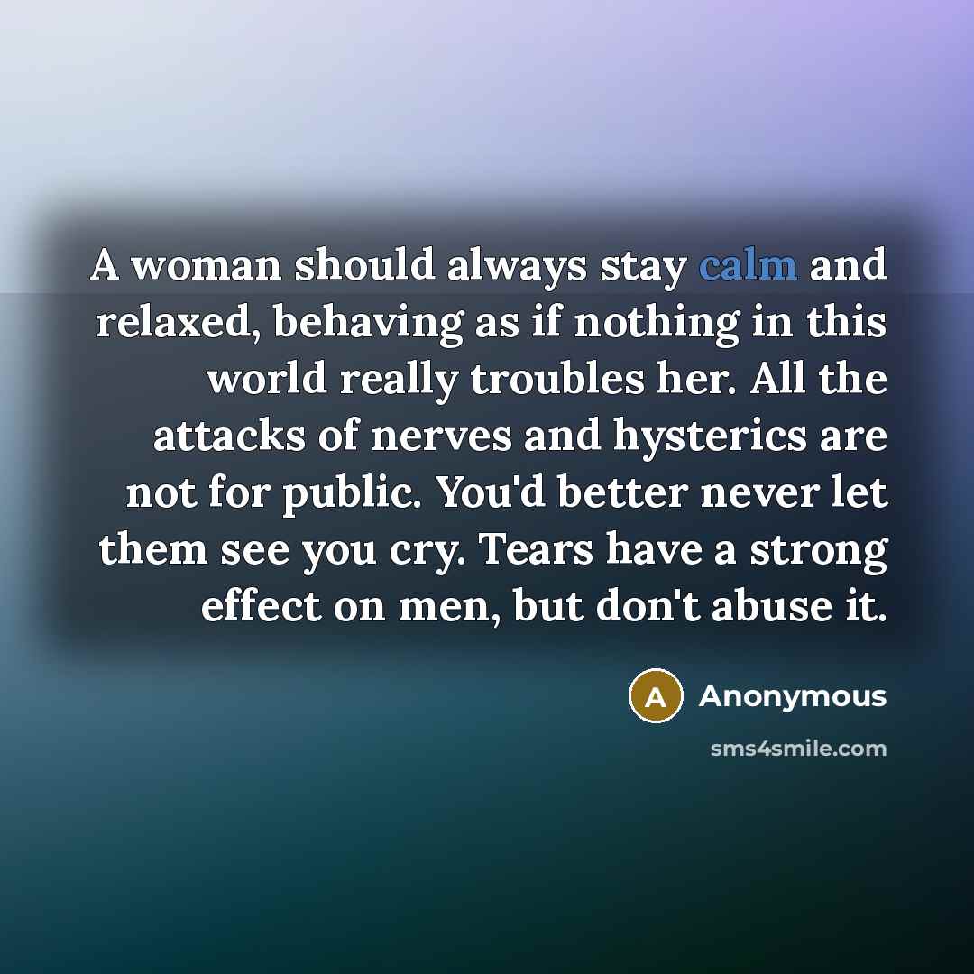 “A woman should always stay calm and relaxed, behaving as…” quote by Anonymous