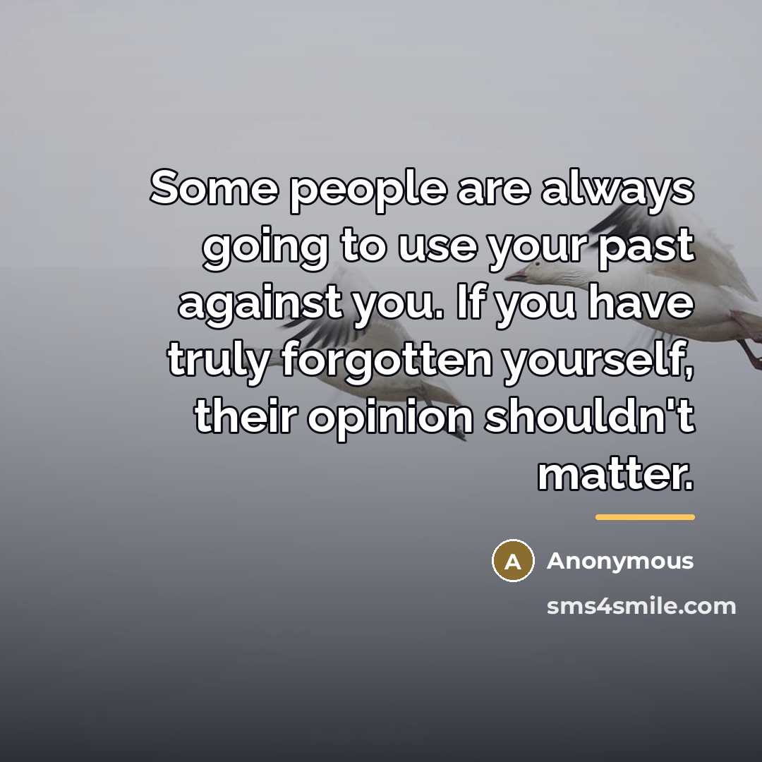 “Some people are always going to use your past against…” quote by Anonymous