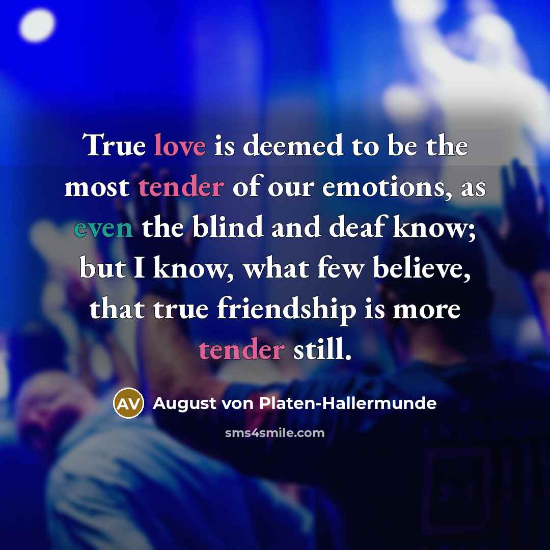 “True love is deemed to be the most tender of…” quote by August von Platen-Hallermunde