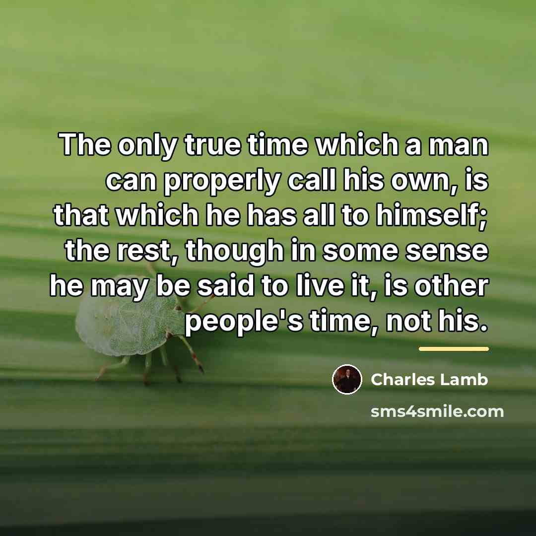 “The only true time which a man can properly call…” quote by Charles Lamb
