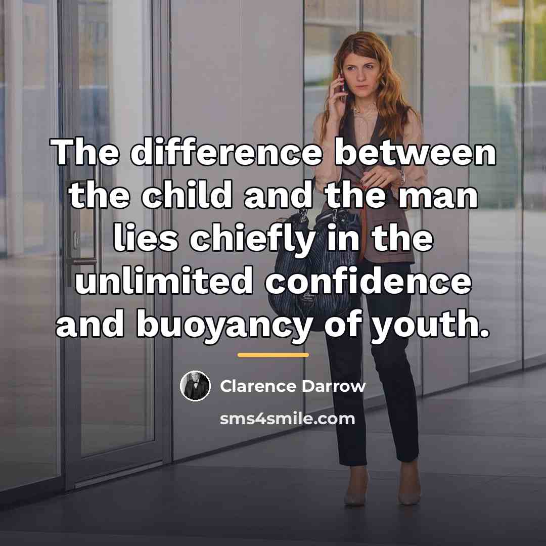 “The difference between the child and the man lies chiefly…” quote by Clarence Darrow