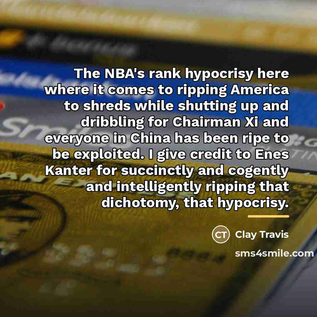 “The NBA's rank hypocrisy here where it comes to ripping…” quote by Clay Travis