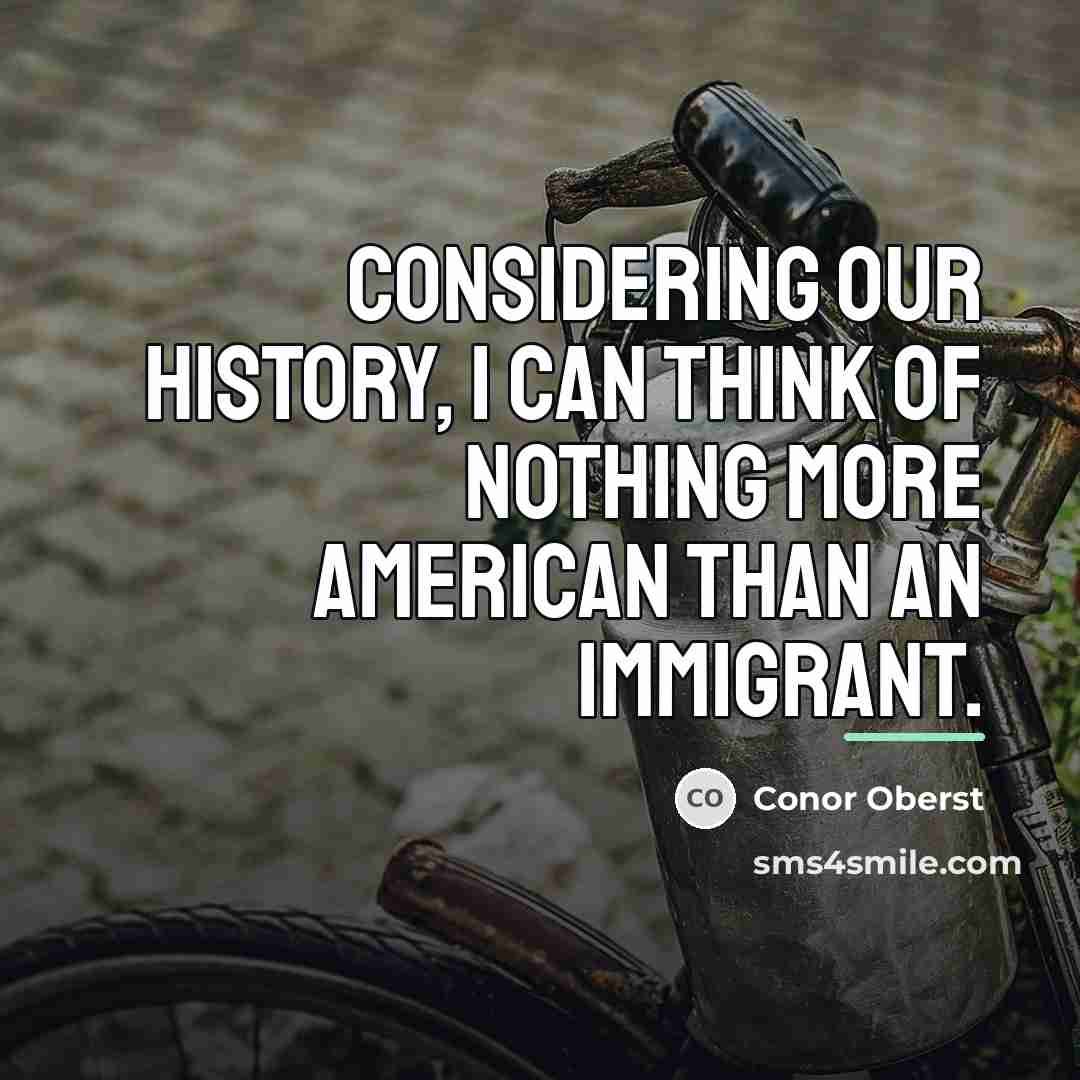 “Considering our history, I can think of nothing more American…” quote by Conor Oberst