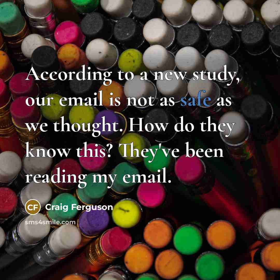 “According to a new study, our email is not as…” quote by Craig Ferguson